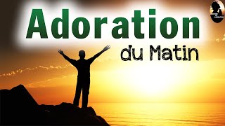 LOUANGE ET ADOARTION DU MATIN POUR BIEN COMMENCER LA JOURNÉE - MATIN PRIÈRE 7-7-2024