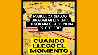 Manuel Carrasco  - Cuando Llego el Momento -  Gran Rex 27OCT2017
