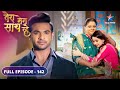 Tera Mera Saath Rahe Kya Modi Family Ka Plan Karega Kaam FULL EPISODE 142