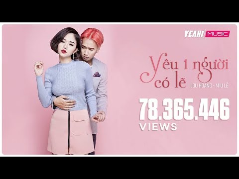 Yêu Một Người Có Lẽ | Lou Hoàng - Miu Lê | Official MV | Nhạc trẻ hay tuyển chọn
