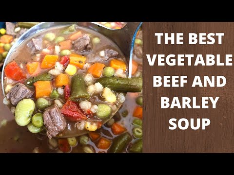 The Best Beef and Barley Soup | Easy Vegetable Beef...