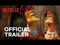 Chicken Run: Dawn of the Nugget | Official Trailer | Netflix