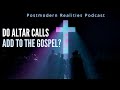 Are Altar Calls Biblical? (Postmodern Realities Podcast)
