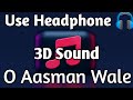 O Aasman Wale 3D | Jubin Nautiyal | Neha Khan | Bass Boosted Sound | Use Headphone 🎧 #3dmusicindia