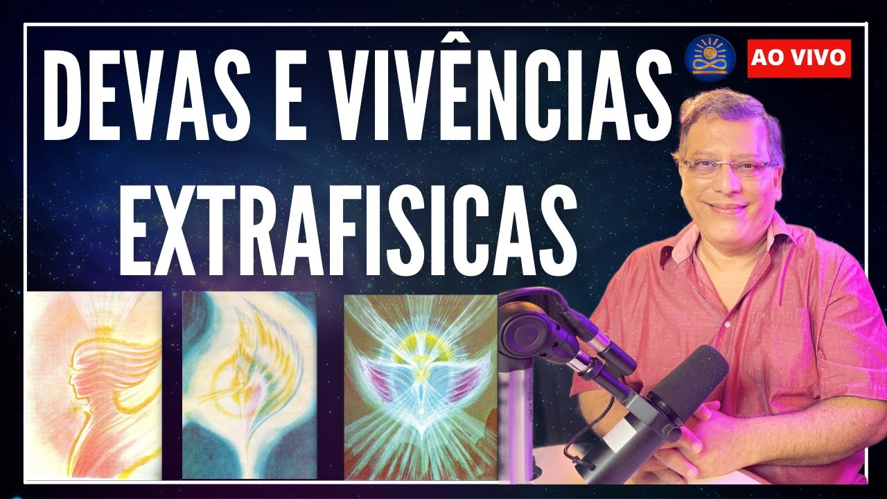Devas e Vivências Extrafisicas com Wagner Borges [Ao Vivo]