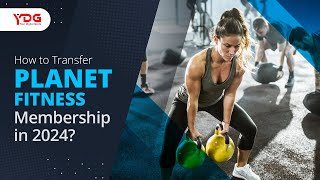 How to Transfer Planet Fitness Membership in 2024
