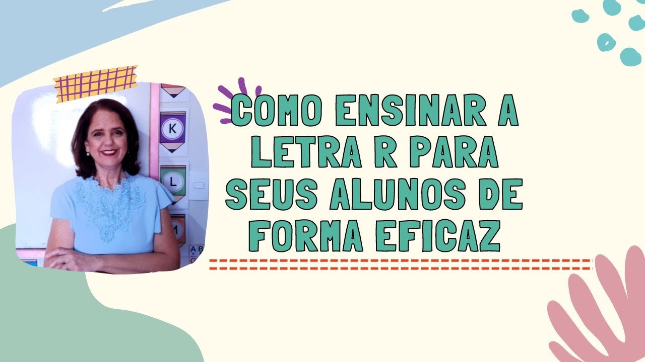 Aprenda como ENSINAR A LETRA R para seus alunos