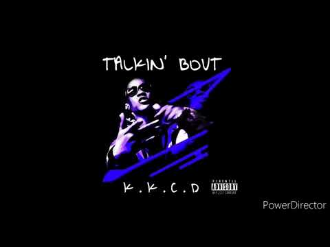TALKIN' BOUT (FREESTYLE) BY K.K.C.D