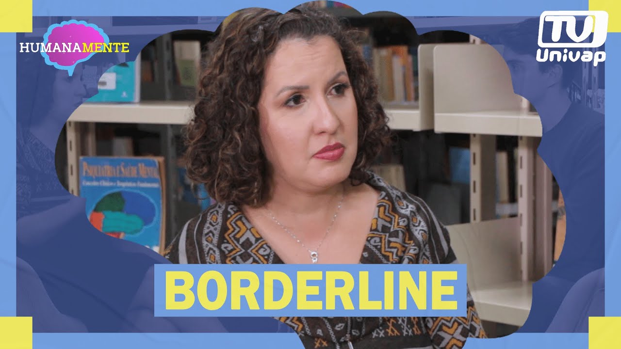 BORDERLINE: Como é o relacionamento de uma pessoa com o transtorno? | Humana(mente)