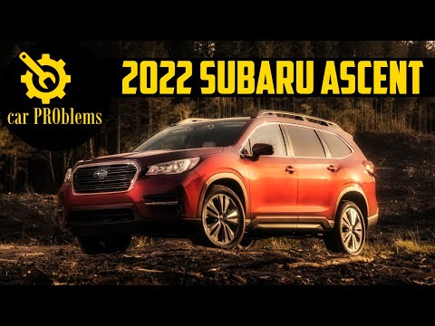2022 Subaru Ascent Common Problems and Recall. Should you buy it?