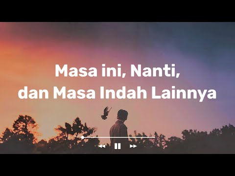 NUCA - MASA INI, NANTI, DAN MASA INDAH LAINNNYA (Lirik Lagu)