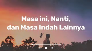 Download lagu NUCA - MASA INI, NANTI, DAN MASA INDAH LAINNNYA (Lirik Lagu) mp3