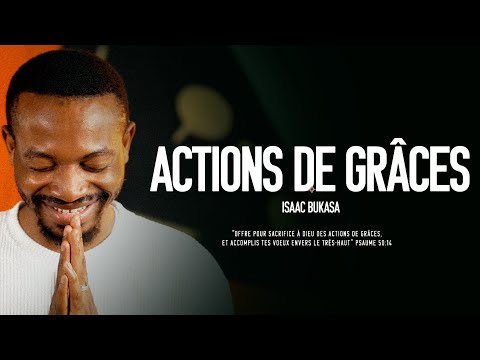 Isaac Bukasa - Actions de grâces (Clip officiel)