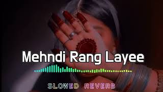 Download lagu Mehndi Rang Lauee {Slowed and Reverb}™Lofi Mix [Hindi Song Lofi //New lofi mashup song mp3