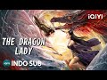 INDO SUB The Dragon Lady Percintaan Fantasi Sejarah China IQIYI Film Tiongkok