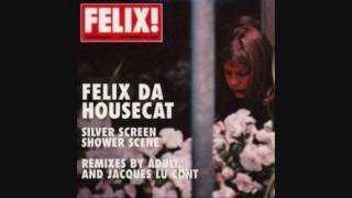 Felix Da Housecat - Silver Screen (Jacques Lu Cont Remix) HQ