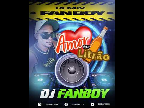Amor ou o Litrão Mila, Menor Nico e Petter Ferraz    remix dj fanboy