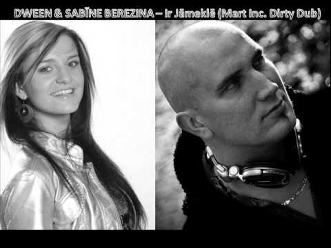 DWEEN & SABĪNE BEREZINA - Ir Jāmeklē (Mart Inc. Dirty Dub)