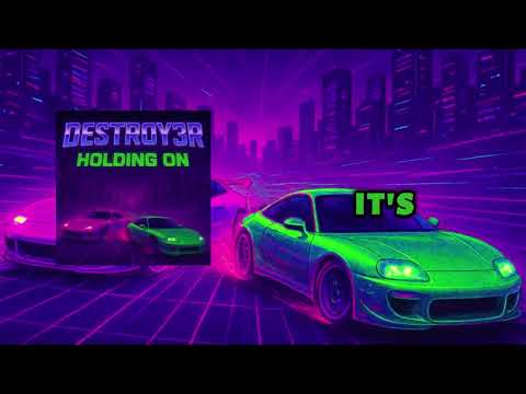 DESTROY3R - HOLDING ON