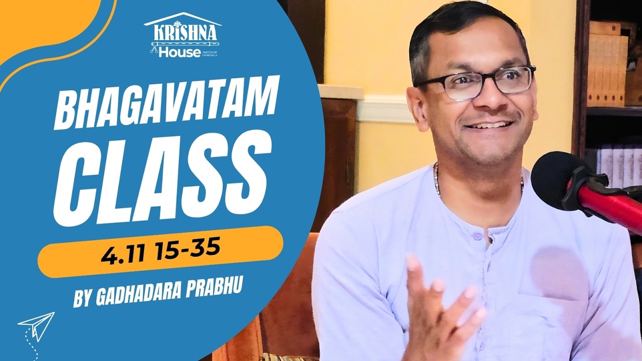 Bhagavatam Class 4.11 15-35 | Gadadhara Pandit Prabhu