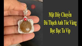 Mặt Dây Chuyền Đá Thạch Anh Tóc Vàng Tự Nhiên Bọc Bạc Hình Rồng Đã Kiểm Định