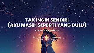 Download lagu TAK INGIN SENDIRI (AKU MASIH SEPERTI YANG DULU) | COVER BY HARMONIACS mp3