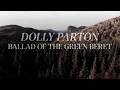 Ballad of the Green Beret - Dolly Parton