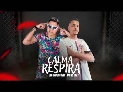 🔵 CALMA RESPIRAR- LÉO IMPLACÁVEL FT BM NO BEAT - 2023