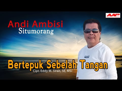 Bertepuk Sebelah Tangan - Andi Ambisi Situmorang [OFFICIAL]