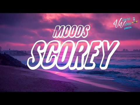 Scorey - Moods (Lyrics)