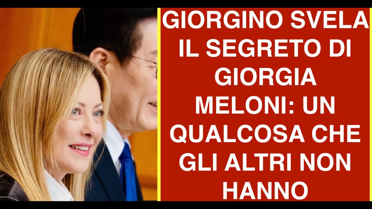 FRANCESCO GIORGINO SVELA IL SEGRETO DI GIORGIA MELONI: UN QUALCOSA CHE GLI ALTTRI NON HANNO