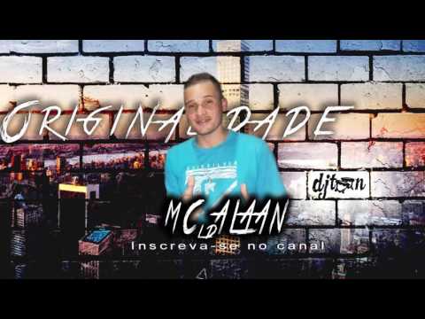 Mc Alaan LD Originalidade (Dj Toon) Lançamento 2017