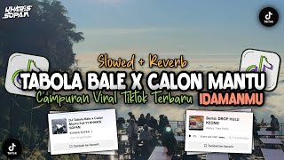 Download lagu DJ TABOLA BALE X CALON MANTU IDAMAN (Slow   Reverb) STYLE TANTE V2 VIRAL TIKTOK 2025 | KHARIS SOPAN mp3