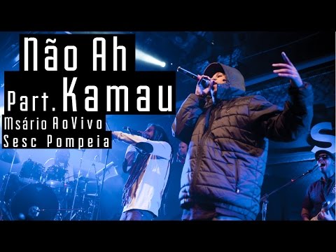 Não Ah Part. KAMAU - Msário e Banda Ao Vivo Sesc Pompeia