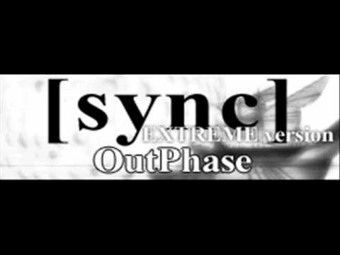 OutPhase - sync (EXTREME version) [HQ]
