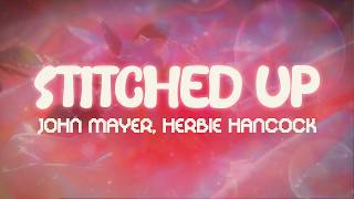 john mayer, herbie hancock ✨ stitched up ✨ ~ lyrics