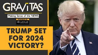 Gravitas: Here's why Donald Trump could win the 2024 Presidential Race