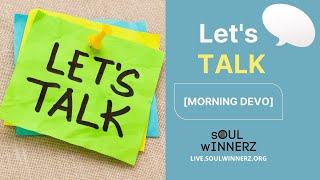 Let&#39;s Talk [Morning Devo]