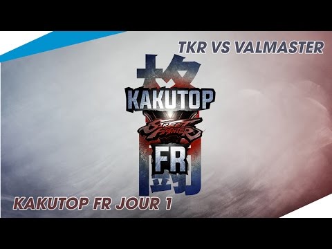 [TKR VS Valmaster] Kakutop FR Jour 1