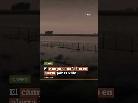 El campo santafesino en alerta por El Niño