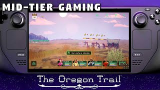 Mid-Tier Gaming: The Oregon Trail (feat. Steam Deck)