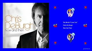 Chris De Burgh - The Words &quot;I Love You&quot;