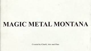 Magic Metal Montana