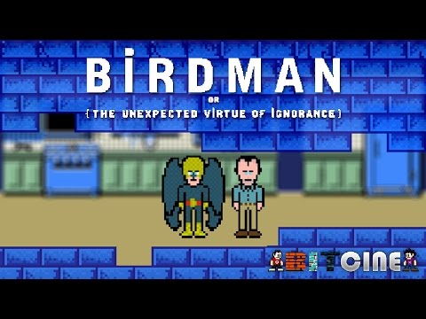 BitCine - Birdman ou A Inesperada Virtude da Ignorância/The Unexpected Virtue of Ignorance
