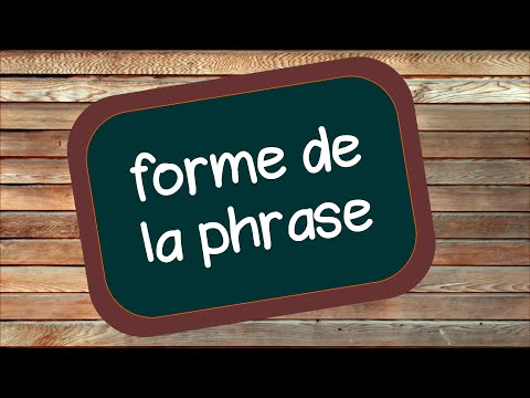 La forme de la phrase (affirmative ou négative)