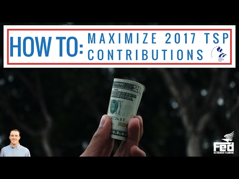 How to MAXIMIZE Your 2017 TSP Contributions!