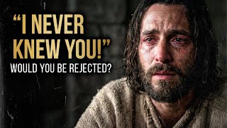 Matthew 7 – “I Never Knew You” – The Most Shocking Judgment from the Mouth of Jesus