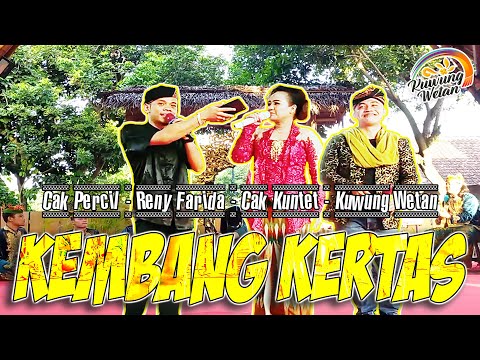 KEMBANG KERTAS | RENY FARIDA | CAK PERCIL | CAK KUNTET | KUWUNG WETAN