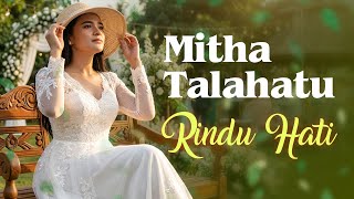 Download lagu Mitha Talahatu - RINDU HATI mp3 Download lagu Mitha Talahatu - RINDU HATI mp3
