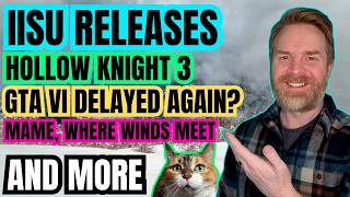 iiSU Releases, Hollow Knight 3, GTA VI Delayed Again?
